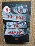HOLLY JACKSON - LA UN PAS DE MOARTE