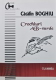 Cumpara ieftin Crochiuri AB-surde - Catalin Boghiu - Editura Junimea, 2021, 100 pagini, brosata. Literatura rom&acirc;nă