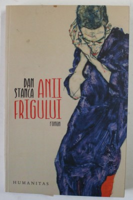 ANII FRIGULUI , roman de DAN STANCA , 2017, DEDICATIE * foto