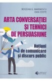 Arta conversatiei si tehnici de persuasiune - Bogdan G. Marinescu. Dan Coste