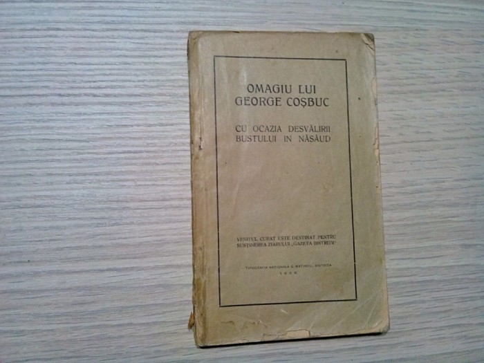 OMAGIU LUI GEORGE COSBUC cu Ocazia Desvalirii Bustului in Nasaud -1926, 100 p.