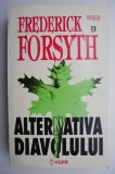 Alternativa Diavolului - Frederick Forsyth | Carte Beletristica Noua sau Second-hand