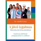 A j&ouml;vő izgalmas - P&aacute;lyav&aacute;laszt&aacute;si k&aacute;rtya fiataloknak - Dr. Antalfi Eszter