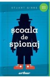 Scoala de spionaj. Seria Scoala de spionaj Vol.1 - Stuart Gibbs