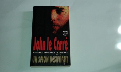 JOHN LE CARRE - UN SPION DESAVARSIT foto