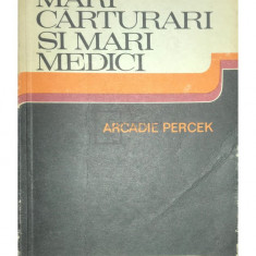 Arcadie Percek - Printre mari cărturari și mari medici (editia 1980)
