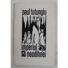IMPERIUL NEODIHNEI de PAUL TUTUNGIU , versuri , 1970, DEDICATIE *