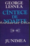 Cantece de Noapte - George Lesnea - Editura Junimea, 1979 - Romanesti, 114 pagini