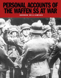 Personal Accounts of the Waffen-SS at War: Loyalty is my Honour | Gordon Williamson, Amber Books Ltd