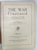 THE WAR ILLUSTRATED , COMPLETE RECORD OF THE CONFLICT BY LAND AND SEA AND IN THE AIR , VOLUME SIX , 1942-1943 , COLEGAT DE 21 NUMERE