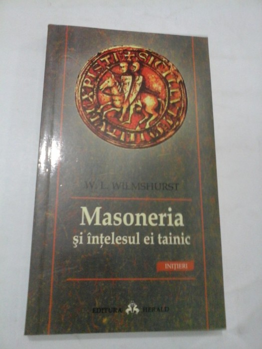 MASONERIA SI INTELESUL EI TAINIC - W. L. WILMSHURST