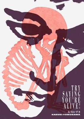 Try Saying You&amp;#039;re Alive!: Kazuki Tomokawa in His Own Words foto