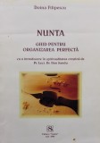 Nunta Ghid Pentru Organizarea Perfecta (cu Dedicatie Si Semna - Doina Filipescu , D262