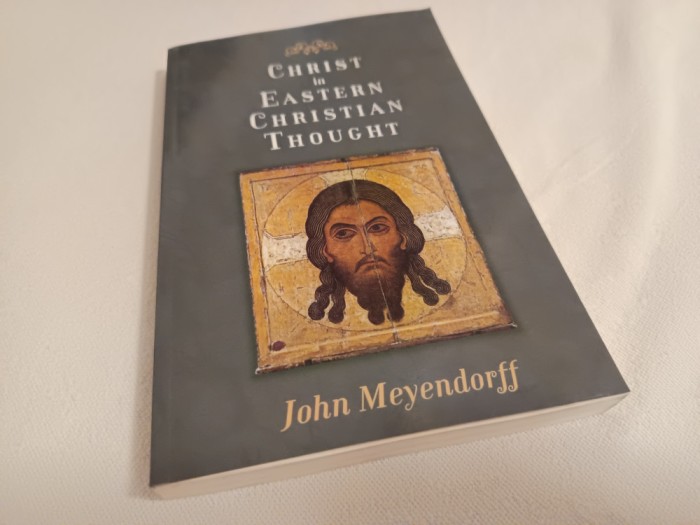 JOHN MEYENDORFF, CHRIST IN EASTERN CHRISTIAN THOUGHT. St Vladimir Press NY 1975