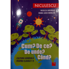 Cum? De ce? De unde? Cand? Cultura generala pentru clasele1-4