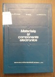 MATERIALE SI COMPONENTE ELECTRONICE - V.M. CATUNEANU, O. IANCU, M. DRAGULINESCU