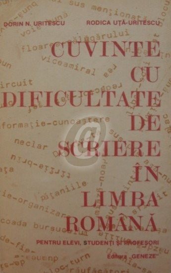 Cuvinte cu dificultate de scriere in limba romana, vol. 1, 2 - Compunerea. Partile de vorbire flexibile Cuvinte cu dificultate de scriere in limba romana, vol. 1, 2 - Compunerea. Partile de vorbire flexibile