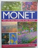 MONET , HIS LIFE AND WORKS IN 500 IMAGES by SUSIE HODGE , 2015
