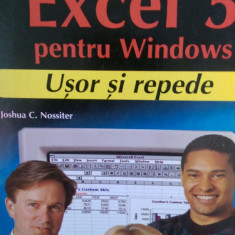 Excel 5 pentru Windows Usor si repede Joshua C. Nossiter 1996