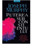 Puterea subconstientului | Joseph Murphy