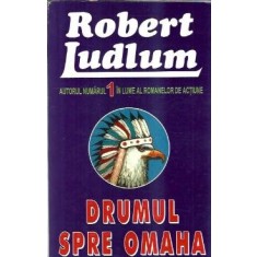 Drumul spre Omaha - Robert Ludlum