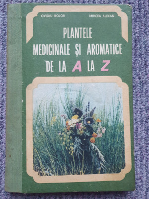 Plantele medicinale si aromatice de la A la Z - O. Bojor, M. Alexan, 1982, 175p foto