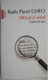 DEX-ul si sexul. Carte de joc &ndash; Radu Pavel Gheo