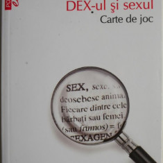 DEX-ul si sexul. Carte de joc – Radu Pavel Gheo