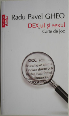 DEX-ul si sexul. Carte de joc &amp;ndash; Radu Pavel Gheo foto