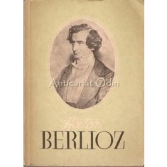 Berlioz, Viata Unui Compozitor Romantic - Mircea Nicolescu