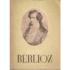 Berlioz, Viata Unui Compozitor Romantic - Mircea Nicolescu