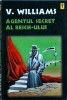 Agentul Secret al Reich-ului - V. R. Williams, Editura Paul&amp;Tati, 1998, Spionaj, Istorie, Limba Romana, Coperta Brosata
