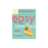 The New York Times Easy Crossword Puzzle Omnibus Volume 16: 200 Solvable Puzzles from the Pages of the New York Times