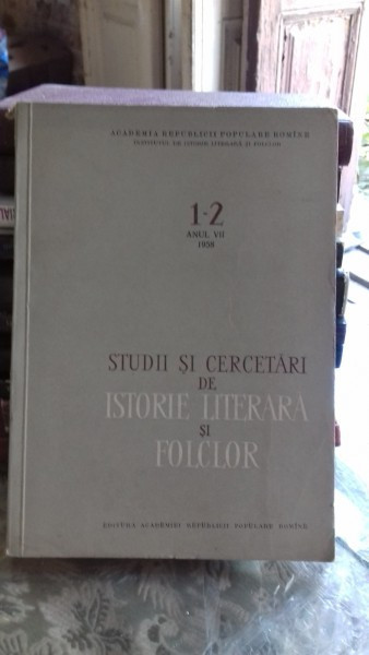 STUDII SI CERCETARI DE ISTORIE LITERARA SI FOLCLOR NR. 1-2/1958