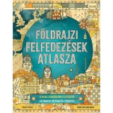 F&ouml;ldrajzi felfedez&eacute;sek atlasza - Philip Steele