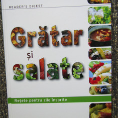 GRATAR SI SALATE. RETETE PENTRU ZILE INSORITE READER'S DIGEST