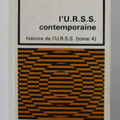 L 'U.R.S.S CONTEMPORAINE , HISTOIRE DE L 'U.R.S.S. - TOME 4 par JEAN ELLENSTEIN , 1975