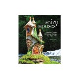 Fairy Houses: How to Create Whimsical Homes for Fairy Folk