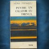 PENTRU UN CALATOR CU TRENUL - HORIA PATRASCU - Carte de Calatorie