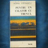 PENTRU UN CALATOR CU TRENUL - HORIA PATRASCU