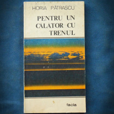 PENTRU UN CALATOR CU TRENUL - HORIA PATRASCU foto