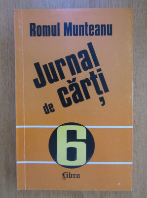 Romul Munteanu - Jurnal de carti volumul 6 foto