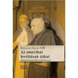 Az amerikai lev&eacute;lt&aacute;rak titkai - V&aacute;logatott &iacute;r&aacute;sok Mindszenty b&iacute;borosr&oacute;l - Somorjai &Aacute;d&aacute;m