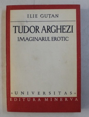 TUDOR ARGHEZI - IMAGINARUL EROTIC de ILIE GUTAN , 1980 foto