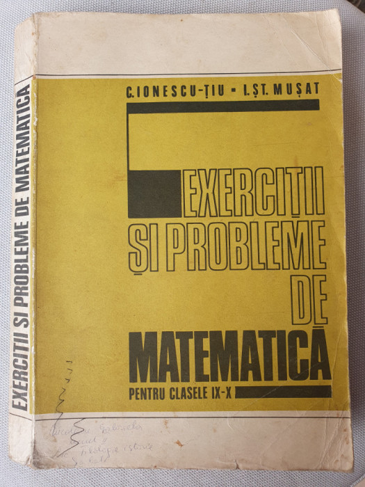 Exercitii si probleme de matematica pentru clasele IX-X (1978), C. Ionescu-Tiu