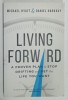 LIVING FORWARD , A PROVEN PLAN TO STOP DRIFTING AND GET THE LIFE TOU WANT by MICHAEL HYATT and DANIEL HARKAVY , 2016