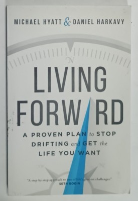 LIVING FORWARD , A PROVEN PLAN TO STOP DRIFTING AND GET THE LIFE TOU WANT by MICHAEL HYATT and DANIEL HARKAVY , 2016 foto