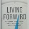 LIVING FORWARD , A PROVEN PLAN TO STOP DRIFTING AND GET THE LIFE TOU WANT by MICHAEL HYATT and DANIEL HARKAVY , 2016