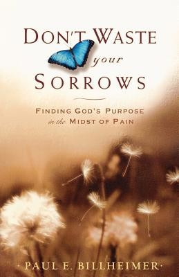Don&amp;#039;t Waste Your Sorrows: Finding God&amp;#039;s Purpose in the Midst of Pain foto