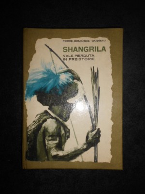 Pierre Dominique Gaisseau - Shangrila. Vale pierduta in preistorie foto